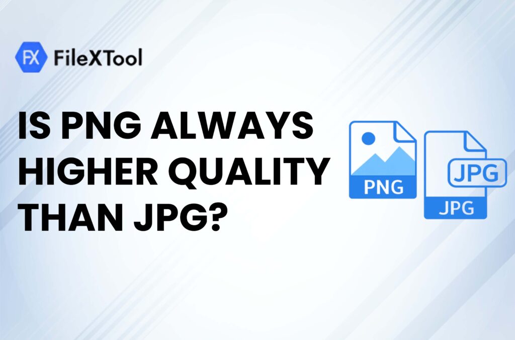 Is PNG Always Higher Quality Than JPG?