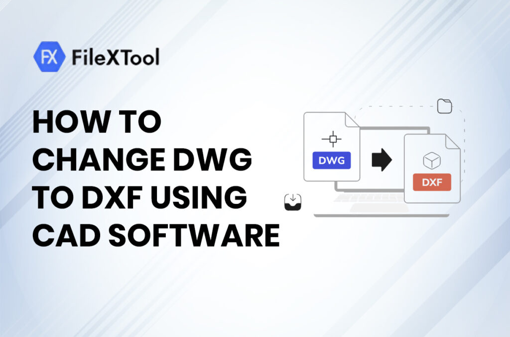 How to Change DWG to DXF Using CAD Software