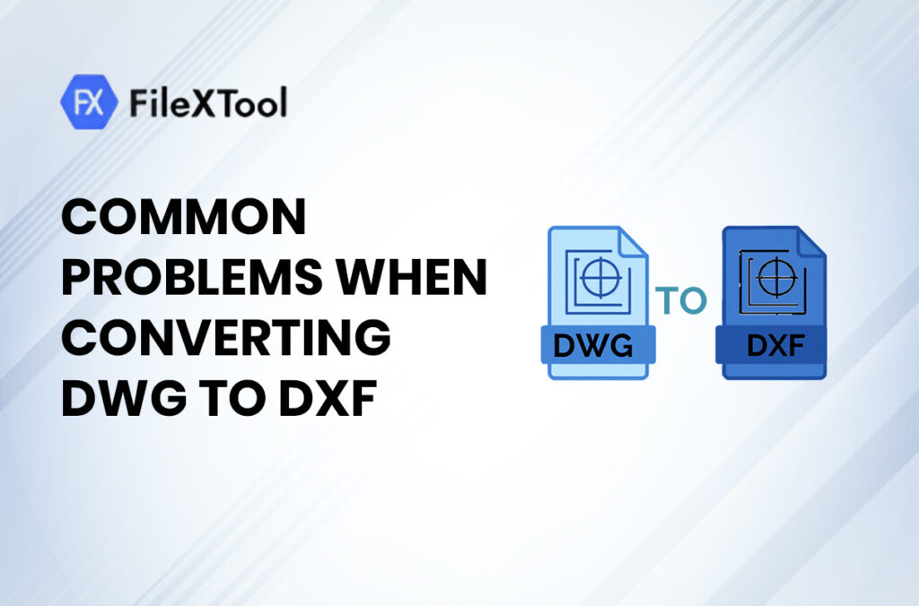 Common Problems When Converting DWG to DXF